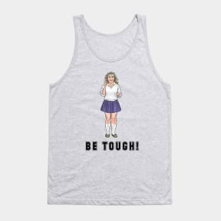 Be Tough! Tank Top